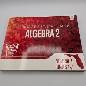 Florida's B.E.S.T. Standards Algebra 2 First Edition, Volume 1, Units 1 - 7